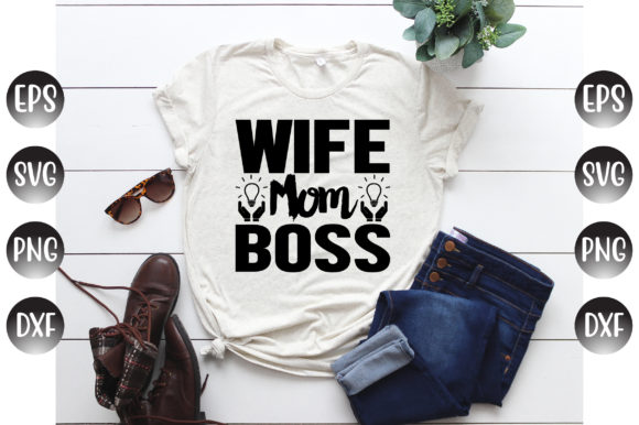 Boss Quotes, Wife Mom Boss... Graphics and T-Shirt Designs Review