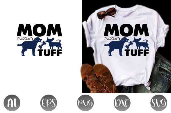 Dog Quote Design, Mom Tuff Graphics and T-Shirt Designs