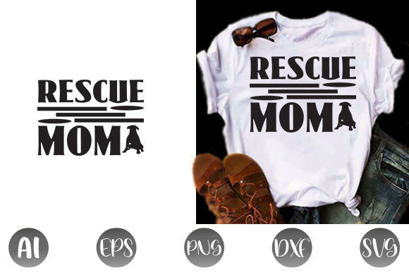 Dog Quote Design,Rescue Mom Graphics and T-Shirt Designs