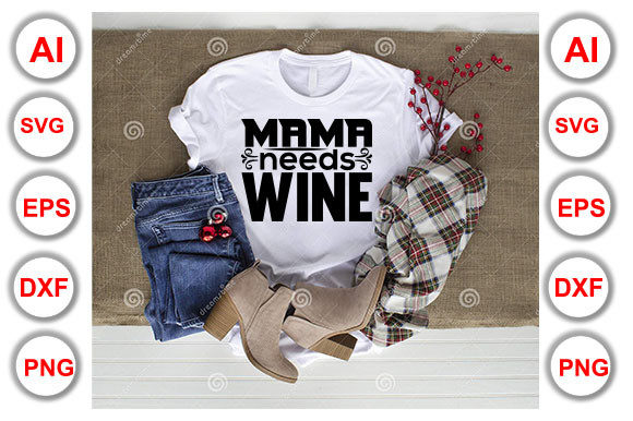 Funny Mom Bundle Svg Design, Mama Needs Graphics and T-Shirt Designs