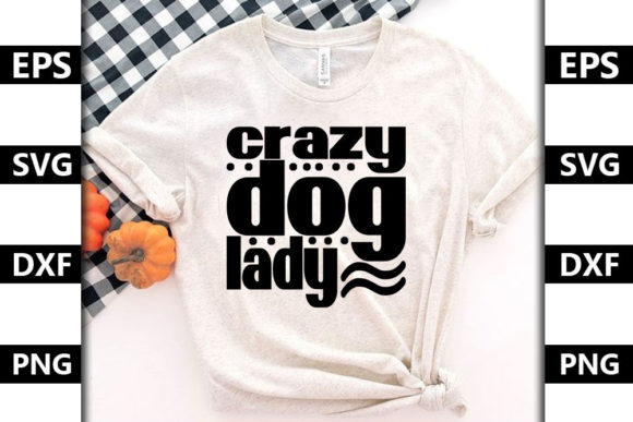 Funny Mom Quote SVG Design, Crazy Dog L Graphics and T-Shirt Designs