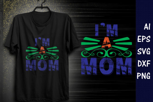 Funny Mom Quote SVG Design, I’m a Mom Graphics and T-Shirt Designs