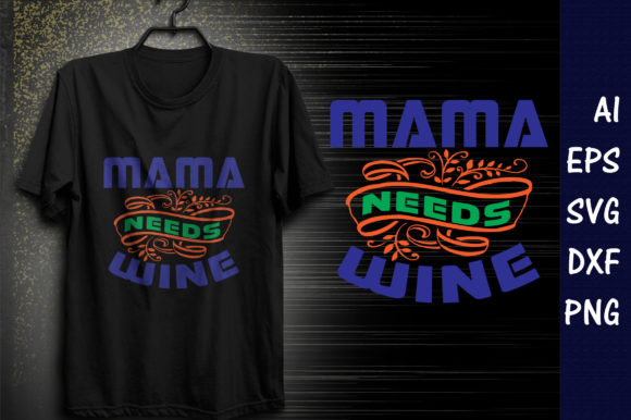 Funny Mom Quote SVG Design,Mama Needs Graphics and T-Shirt Designs