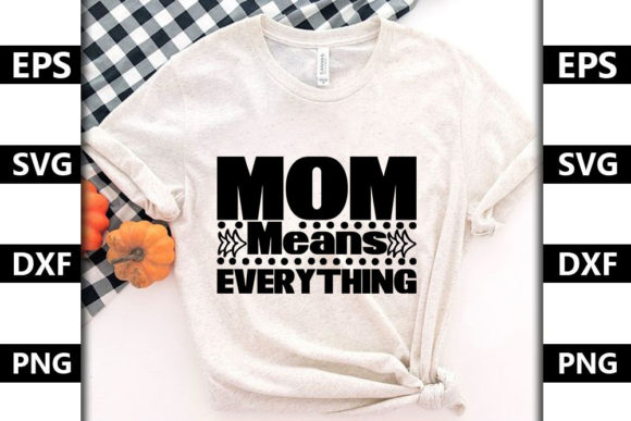 Funny Mom Quote SVG Design, Mom Means Graphics and T-Shirt Designs