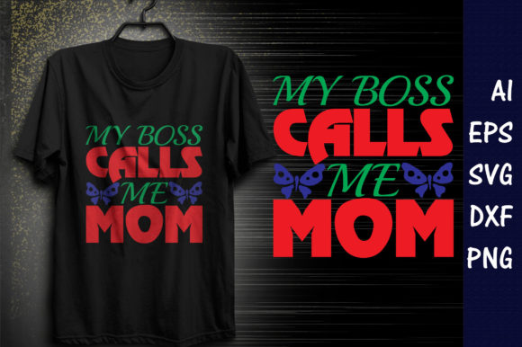 Funny Mom Quote SVG Design,My Boss Calls Graphics and T-Shirt Designs