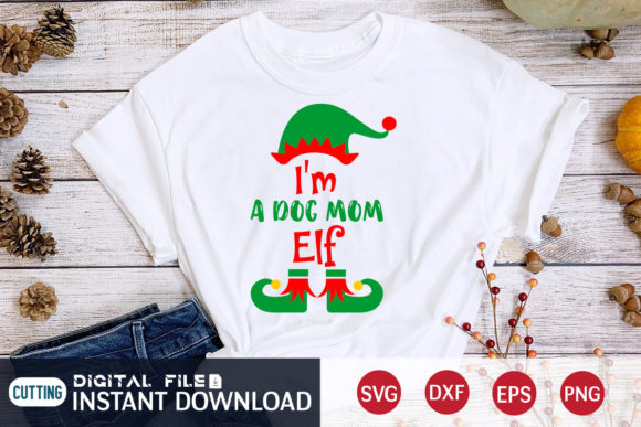 I m a Dog Mom Elf SVG Graphics and T-Shirt Designs