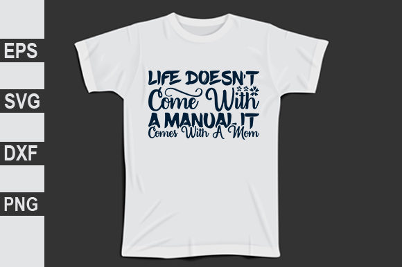 Life Doesn’t Come with a Manual Graphics and T-Shirt Designs