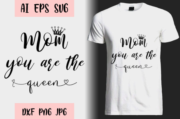 Mom Design Mom Your the Queen Graphics and T-Shirt Designs Review