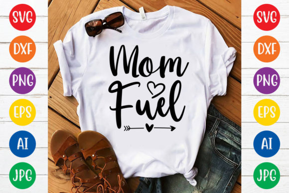 Mom Fuel Svg Design Graphics and T-Shirt Designs Review