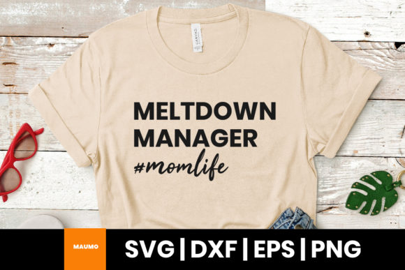 Mom Life Svg Quote, Meltdown Manager Graphics and Print Templates