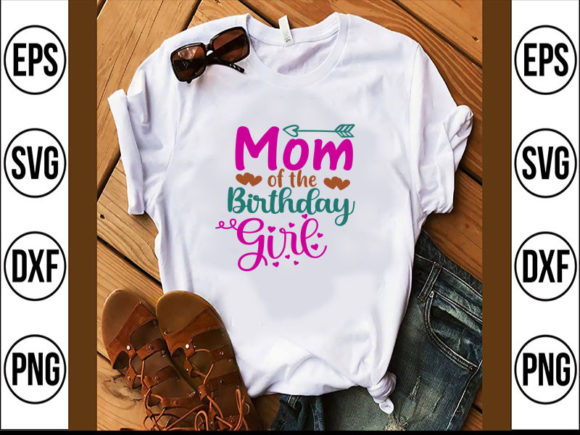 MOM of the BIRTHDAY GORL Graphics and T-Shirt Designs
