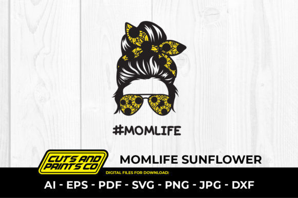Momlife Sunflower, Happy Mothers Day SVG Graphics and Print Templates