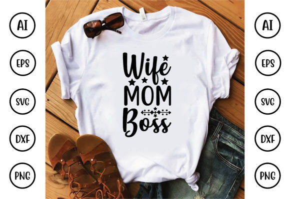 Wife, Mom, Boss Design Graphics and T-Shirt Designs