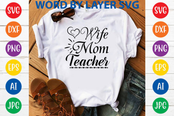 Wife Mom Teacher Svg Design Graphics and T-Shirt Designs