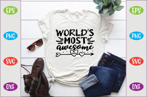 World’s Most Awesome Mom Graphics and T-Shirt Designs